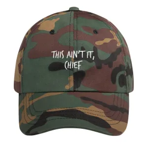 AFFICIAL 'This Ain't it Chief' Dad Cap